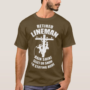 Camiseta Lineman Aposentado Chuva Brilhante Ou Neve Sou Sta