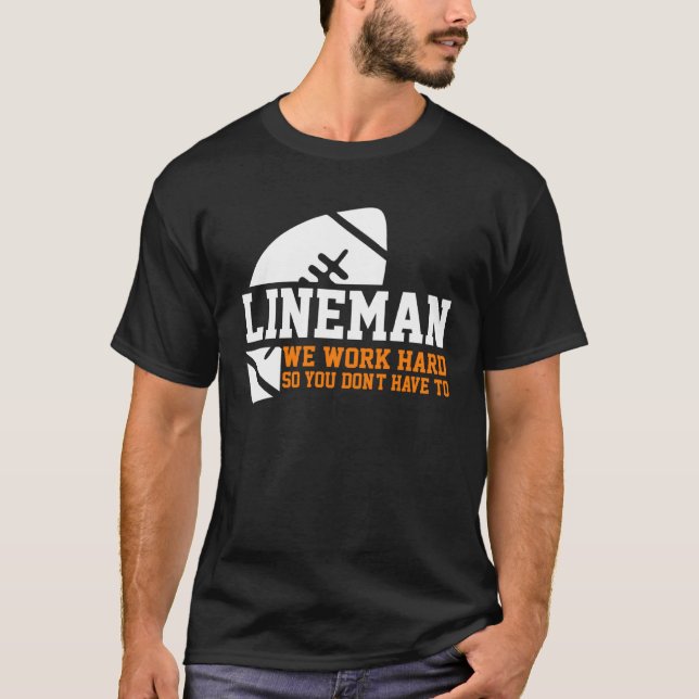 Camiseta Lineman  Lineman Work Hard American Football Equip (Frente)