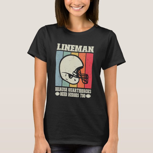 Camiseta Lineman Porque Quarterbacks Precisam De Futebol He (Frente)