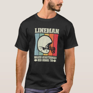 Camiseta Lineman Porque Quarterbacks Precisam De Futebol He
