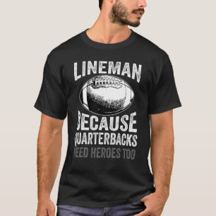 Camiseta Lineman Porque Quarterbacks Precisam De Futebol He