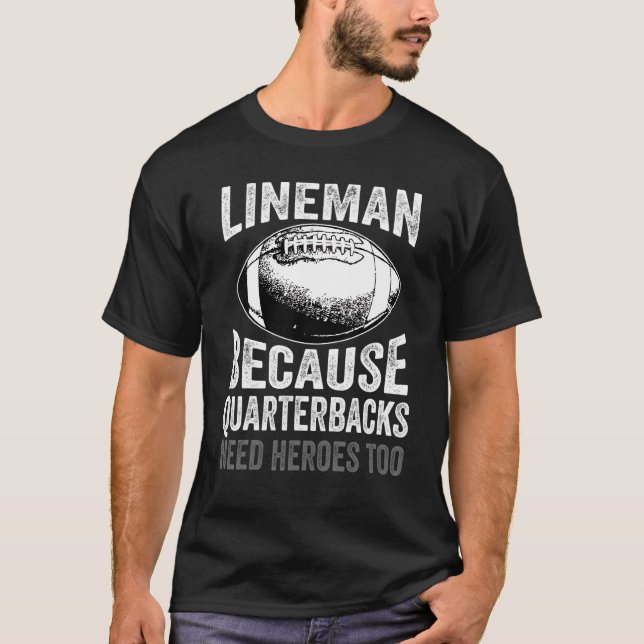 Camiseta Lineman Porque Quarterbacks Precisam De Futebol He (Frente)