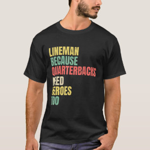 Camiseta Lineman Porque Quarterbacks Precisam de Heróis Ame