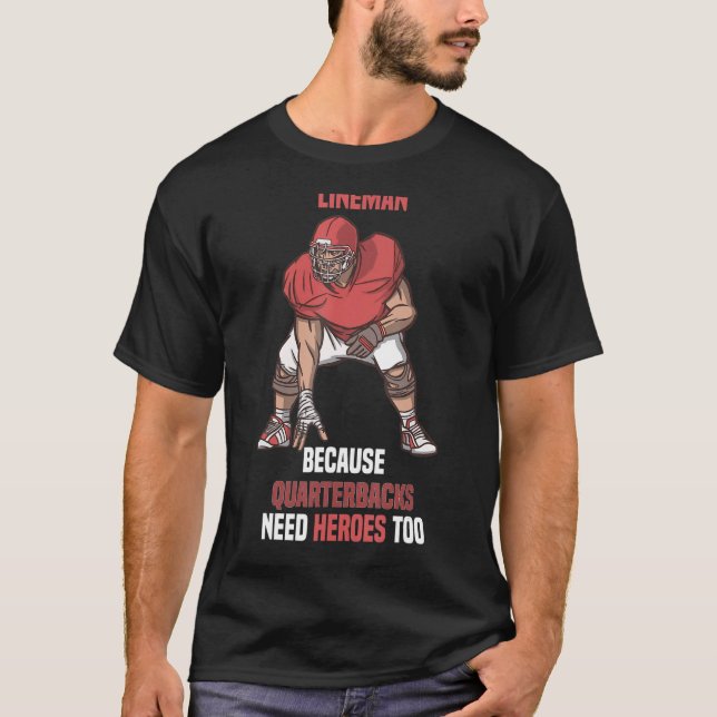 Camiseta Lineman Porque Quarterbacks Precisam de Heróis Lin (Frente)