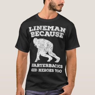 Camiseta Lineman Porque Quarterbacks Precisam De Heróis Mui