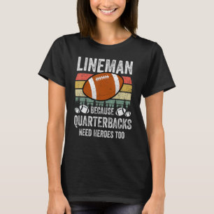 Camiseta Lineman Porque Quarterbacks Precisam De Heróis Tam