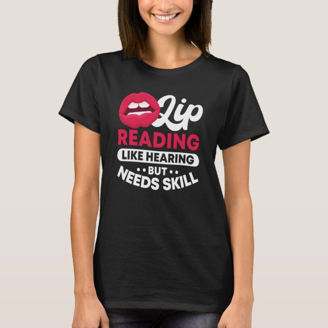 Camiseta Lip Reading Like Hearing But Needs Skill ASL Deaf  (Frente)
