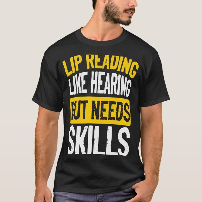 Camiseta Lip Reading Like Hearing But Needs Skills Deaf Pri (Frente)