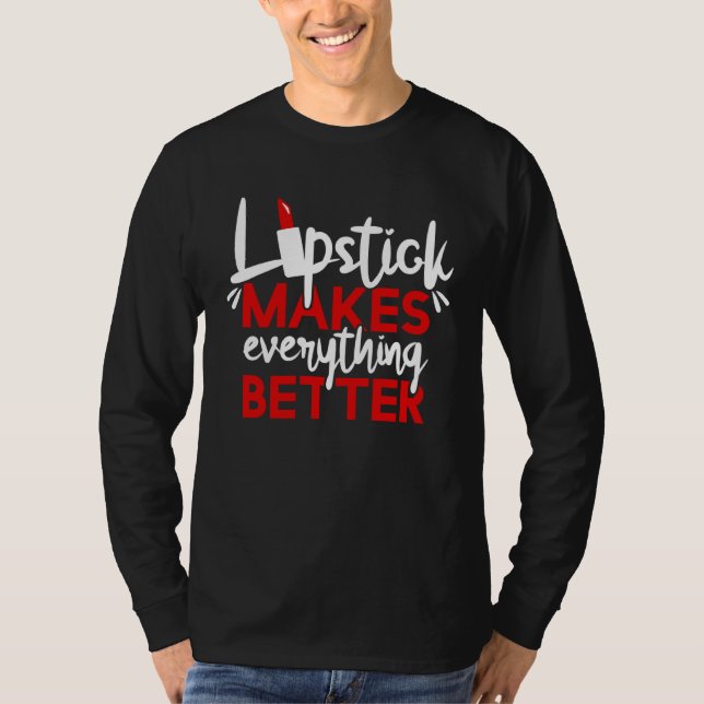 Camiseta Lipstick Makes Everything Better Makeup (Frente)