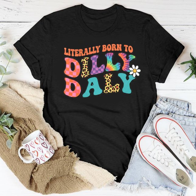 Camiseta Literally Born to Dilly Dally T-Shirt, Funny Retro (Criador carregado)