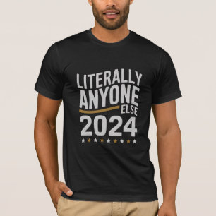 Camiseta Literalmente Qualquer Outra Eleição Política 2024