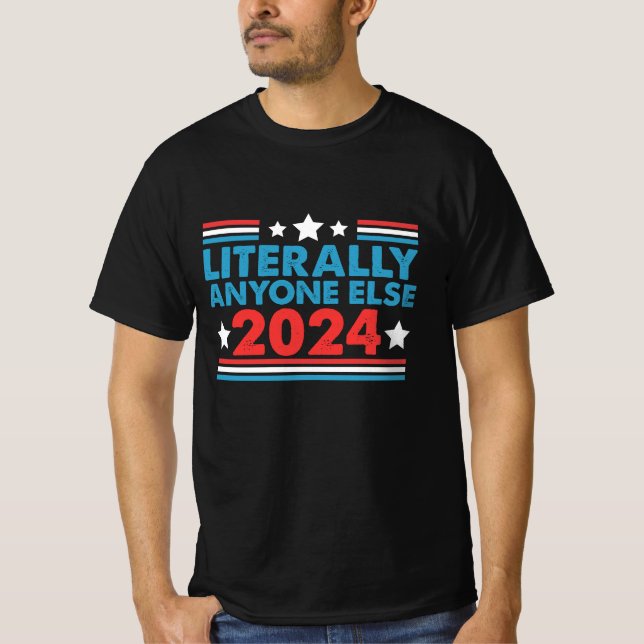 Camiseta Literalmente Qualquer Outra Pessoa 2024 Presidente (Frente)