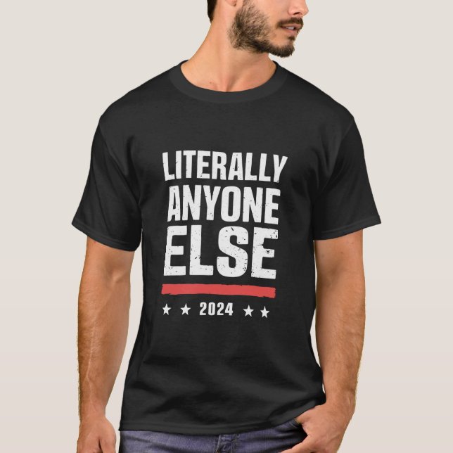 Camiseta Literalmente Qualquer Outro 2024 Engraçado Polític (Frente)