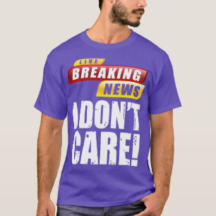 Camiseta Live Breaking News Eu não tenho