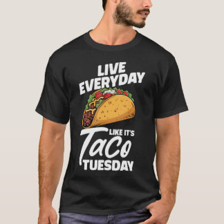 Camiseta Live Everyday Like It's Taco Tuesday Mexican
