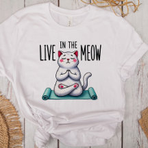 "Live in the Meow" Engraçados amantes de gatos