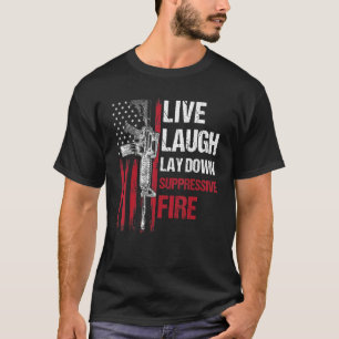 Camiseta Live Laugh Abaixe A Arma Supressiva De Fogo Direto