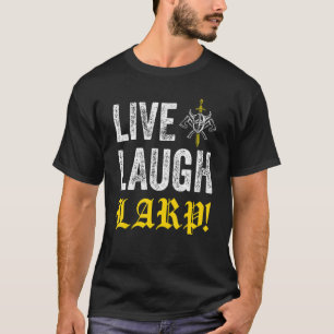 Camiseta Live Laugh LARP Say for LARP Role Plays