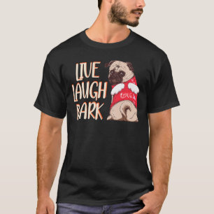 Camiseta Live Laugh Latido Pug Puppy
