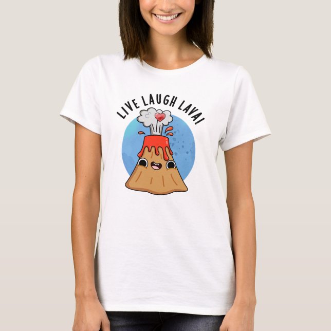 Camiseta Live Laugh Lava Funny Volcano Pun (Frente)