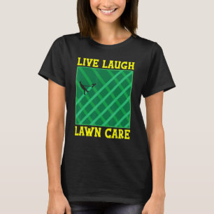Camiseta Live Laugh Lawn Care Lawnmower Grass Cutter