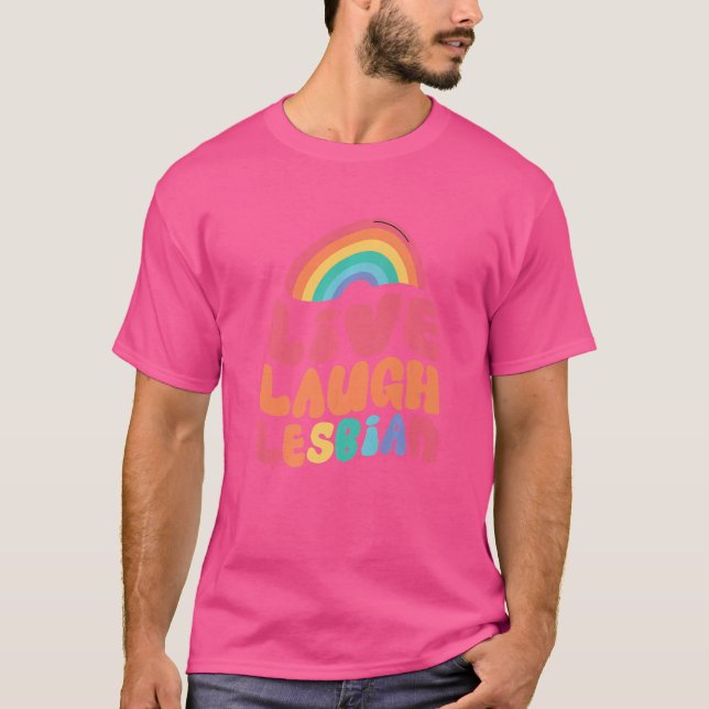 Camiseta Live Laugh Lesbian Flag Rainbow Pride Mês Lgbtq (Frente)