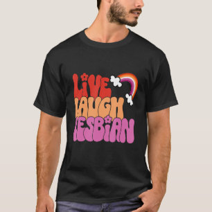 Camiseta Live Laugh Lésbica Rainbow LGBTQ Orgulho gay Queer