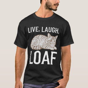 Camiseta Live Laugh Loaf Cat Engraçado   Memória de Gato Sa