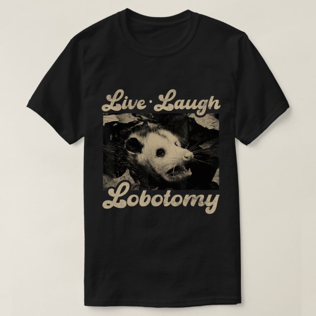 Camiseta Live Laugh Lobotomy Ogambm Funny Possum (Frente do Design)