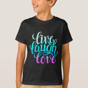 Camiseta Live Laugh Love Camiseta, Inspiração Legal Cote