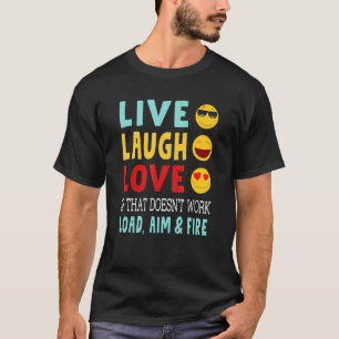 Camiseta Live Laugh Love Se Isso Não Funciona Carregar Aim 