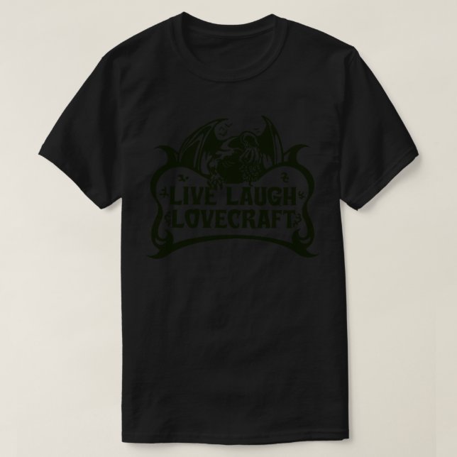 Camiseta Live Laugh Lovecraft 1 (Frente do Design)