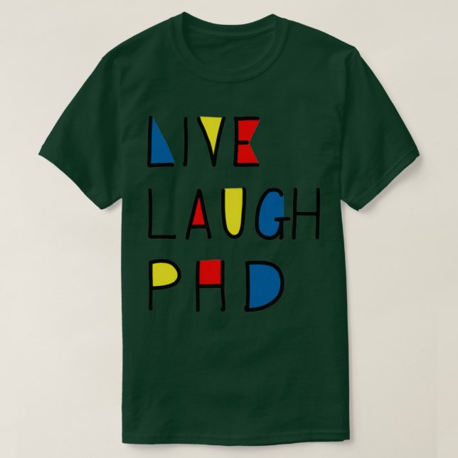Camiseta Live Laugh PhD (Frente do Design)