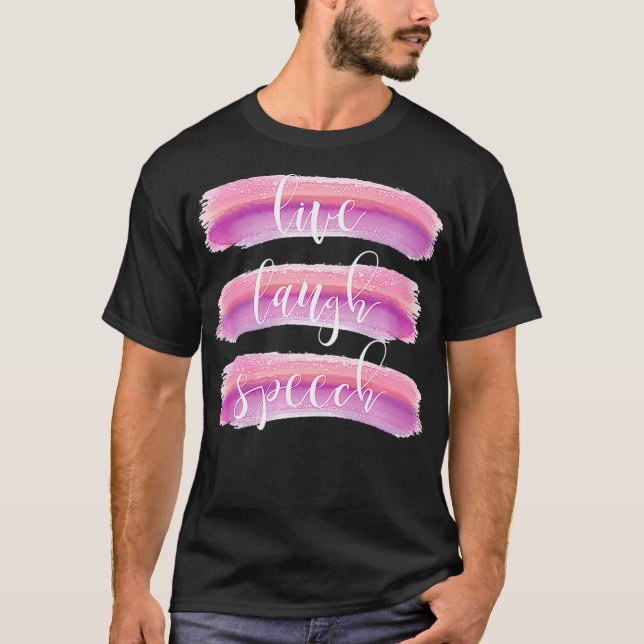 Camiseta Live Laugh Speech Language Therapy Pathologist Gif (Frente)