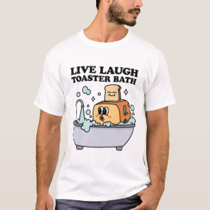 Camiseta Live Laugh Toaster Bath