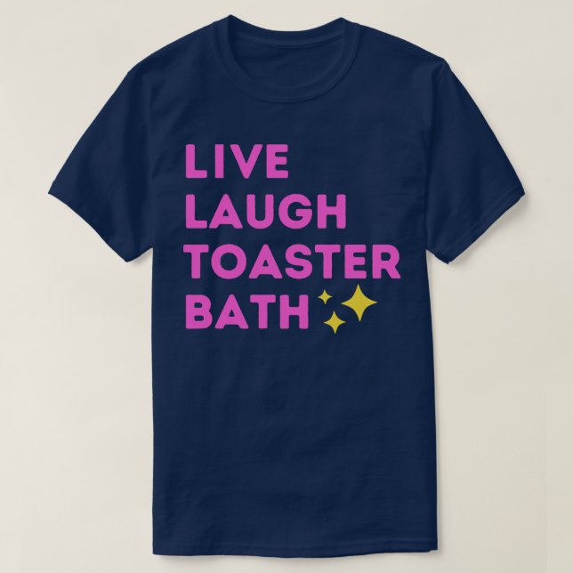 Camiseta Live Laugh Toaster Bath (Frente do Design)