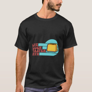 Camiseta Live Laugh Toaster Bath Dizendo Inspiração