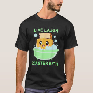 Camiseta Live Laugh Toaster Bath Engraçado Dizendo._1