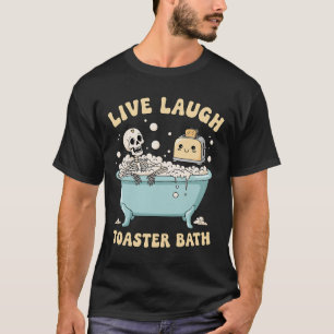 Camiseta Live Laugh Toaster O Esqueleto Engraçado Meme Dark