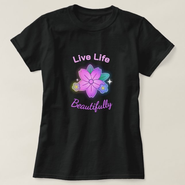 Camiseta Live Life Beautifully Floral Statement (Frente do Design)