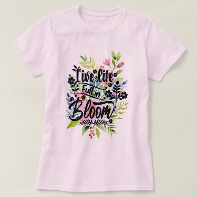 Camiseta Live Life Cheio em Bloom (Frente do Design)