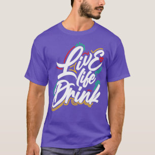 Camiseta Live Life Drink design