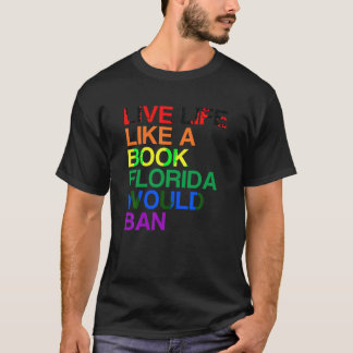 Camiseta Live Like Book Na Flórida LGBTQ Rainbow Gift LGBTQ