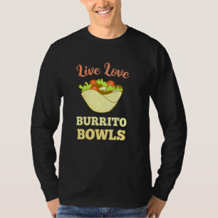 Camiseta Live Love Burrito Bowles Comida mexicana Wrap Taco