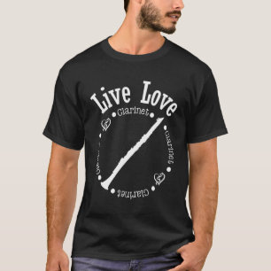Camiseta Live Love Clarinet Player Musical Marching Ba