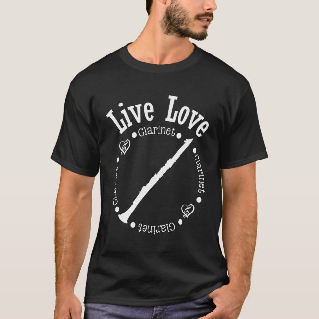 Camiseta Live Love Clarinet Player Musical Marching Ba (Frente)