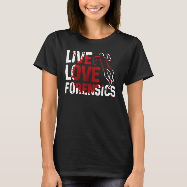 Camiseta Live Love Forensics Scientist Crime Roupa (Frente)