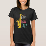 Camiseta Live Love Jazz Funny Vintage Saxofone Player<br><div class="desc">Live Love Jazz Engraçado Jogador Saxofone. Orquestra retrorreflectora Vintage e design de fã de música jazz para aqueles tocando instrumento de latão em uma banda de música ou sinfonia. Legal mercadoria de amante de música clássica do jazz para saxofonista, músico e artista. Perfeito para professor de saxofone, fã de orquestra...</div>