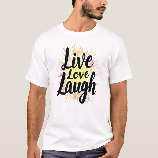 Camiseta Live Love Laugh Motivational Burst (Frente)