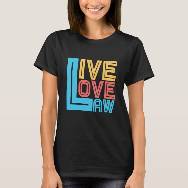 Camiseta Live Love Law for Aspiring Lawyers and Law Student (Frente)